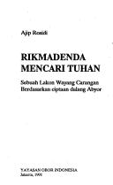 Cover of: Rikmadenda mencari Tuhan: sebuah lakon wayang carangan berdasarkan ciptaan dalang Abyor
