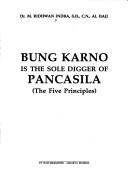 Cover of: Bung Karno is the sole digger of Pancasila (the five principles)