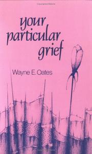 Cover of: Your particular grief by Wayne Edward Oates