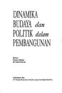 Cover of: Dinamika budaya dan politik dalam pembangunan