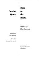 Cover of: Deep are the roots: memoirs of a Black expatriate