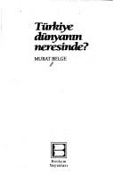 Cover of: Türkiye dünyanın neresinde?