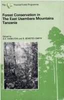 Forest conservation in the East Usambara Mountains, Tanzania by A. C. Hamilton