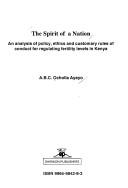 Cover of: The spirit of a nation: an analysis of policy, ethics, and customary rules of conduct for regulating fertility levels in Kenya