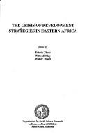 Cover of: The Crisis of development strategies in eastern Africa