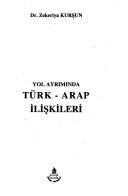 Cover of: Yol ayrımında Türk-Arap ilişkileri by Zekeriya Kurşun
