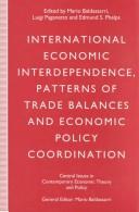 Cover of: International economic interdependence, patterns of trade balancesand economic policy coordination by edited by Mario Baldassarri, Luigi Paganetto, and Edmund S. Phelps..