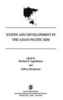 Cover of: States and development in the Asian Pacific rim by edited by Richard P. Appelbaum and Jeffrey Henderson.