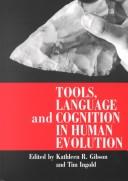 Tools, language, and cognition in human evolution by Kathleen Rita Gibson, Tim Ingold