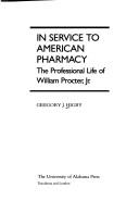 Cover of: In service to American pharmacy: the professional life of William Procter, Jr.