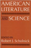 Cover of: American literature and science by Robert J. Scholnick, editor.