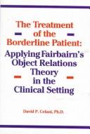 Cover of: The treatment of the borderline patient: applying Fairbairn's object relations theory in the clinical setting