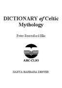 Dictionary of Celtic mythology by Peter Berresford Ellis