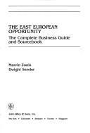 Cover of: The East European opportunity: the complete business guide and sourcebook