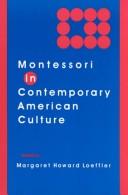 Cover of: Montessori in contemporary American culture by Margaret Howard Loeffler, editor.