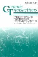 Cover of: Fabrication and properties of lithium ceramics III by edited by Ian J. Hastings and Glenn W. Hollenberg.