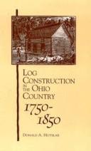Cover of: Log construction in the Ohio country, 1750-1850