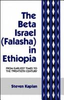 Cover of: The Beta Israel (Falasha) in Ethiopia: from earliest times to the twentieth century
