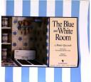 Cover of: The blue and white room by Mary Gilliatt