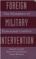 Cover of: Foreign military intervention: the dynamics of protracted conflict