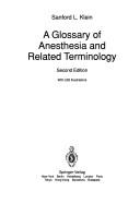 A glossary of anesthesia and related terminology by Sanford L. Klein