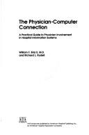 Cover of: The physician-computer connection: a practical guide to physician involvement in hospital information systems