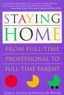 Cover of: Staying home: from full-time professional to full-time parent