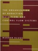 Cover of: The organization of reduction, data flow, and control flow systems by Werner Kluge
