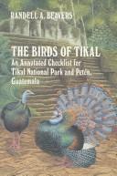 The birds of Tikal by Randell A. Beavers