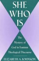 Cover of: She who is: the mystery of God in feminist theological discourse