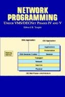 Network programming under VMS/DECNet phase IV and V by Edward B. Toupin