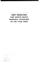 Cover of: Debt reduction and North-South resource transfers to the year 2000 by Richard E. Feinberg