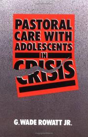 Pastoral care with adolescents in crisis by Wade Rowatt