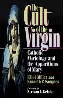 Cover of: The cult of the Virgin: Catholic Mariology and the apparitions of Mary