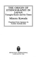 Cover of: The origin of ethnography in Japan by Minoru Kawada