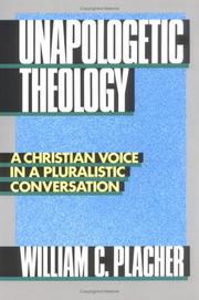 Cover of: Unapologetic theology by William C. Placher