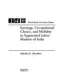 Cover of: Earnings, occupational choice, and mobility in segmented labor markets of India