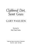 Cover of: Clabbered dirt, sweet grass by Gary Paulsen