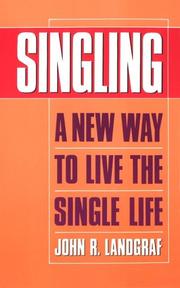 Cover of: Singling, a new way to live the single life by John R. Landgraf