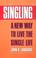 Cover of: Singling, a new way to live the single life