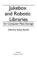 Cover of: Jukebox and robotic libraries for computer mass storage