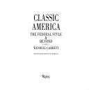 Cover of: Classic America: the Federal style & beyond