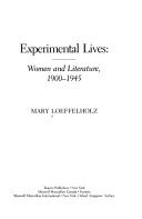Cover of: Experimental lives: women and literature, 1900-1945