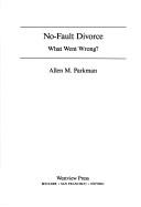 No-fault divorce by Allen M. Parkman