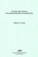 Cover of: Elijah and Elisha in socioliterary perspective