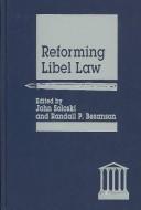 Cover of: Reforming libel law by edited by John Soloski and Randall P. Bezanson.