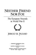 Cover of: Neither friend nor foe: the European neutrals in World War II