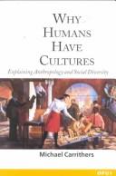 Cover of: Why humans have cultures: explaining anthropology and social diversity