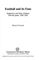 Cover of: Football and its fans: supporters and their relations with the game, 1885-1985