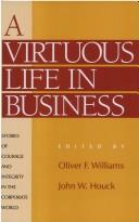 Cover of: A Virtuous life in business by Oliver F. Williams and John W. Houck, editors.